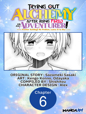 cover image of Trying Out Alchemy After Being Fired as an Adventurer!: Frontier Settling? No Problem, Leave It to Me!, Chapter 6